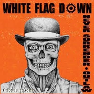 WHITE FLAG DOWN – NEVER SURRENDER / OUTLAW Digipack