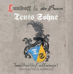Lunikoff & der Baron / Teuts Söhne -Treudeutsch allwege!- CD