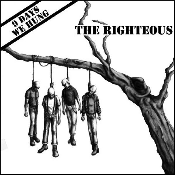 The RIGHTEOUS - 9 days we hung