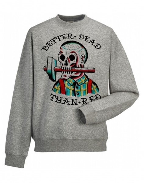 Sweatshirt - Better dead than red