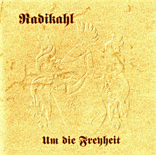 Radikahl - Um die Freyheit