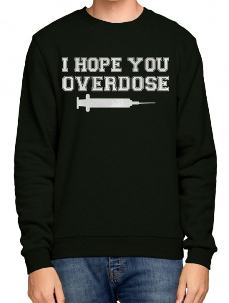 Sweatshirt - I hope you overdose