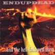 Endupdead - ...and the hell followed them
