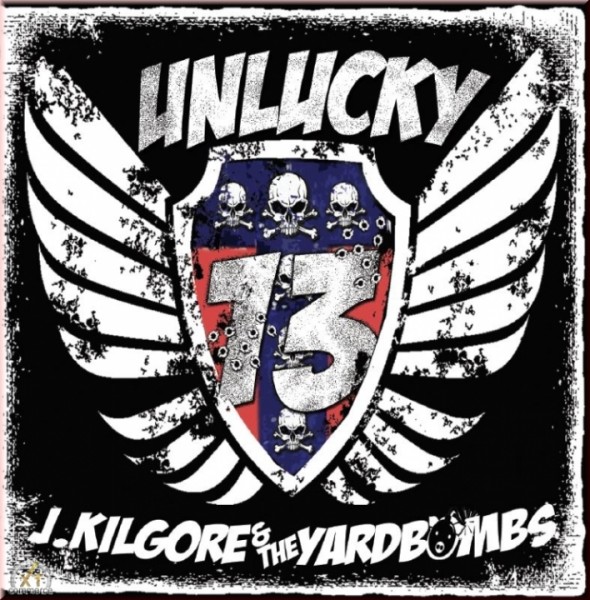 J. Kilgore & The Yardbombs - Unlucky 13