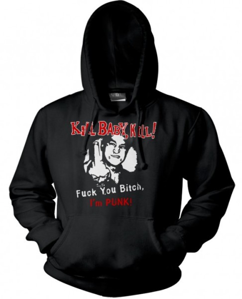 Kapuzensweatshirt - Kill Baby Kill - Fuck You Bitch I´m Punk!