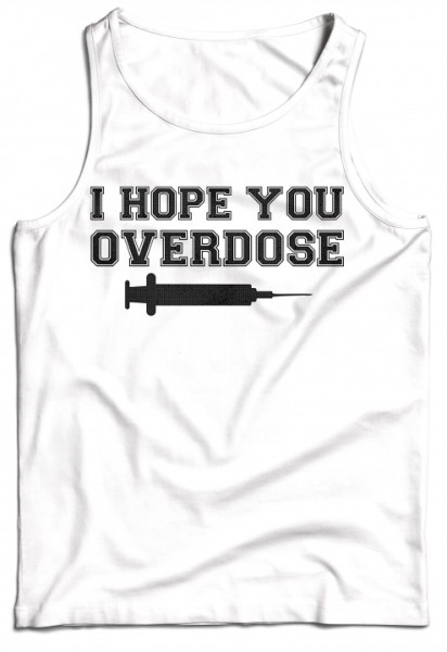 Tanktop - I hope you overdose