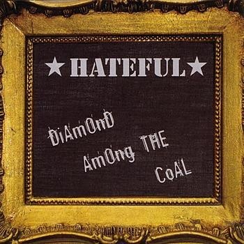 Hateful - Diamond among the Coal