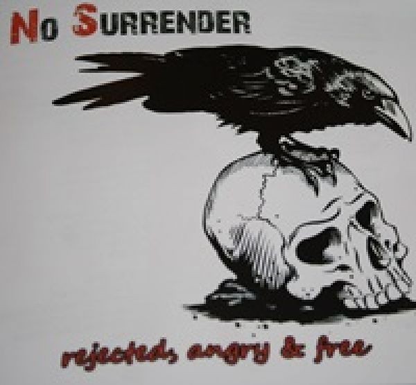 No surrender - Rejected, angry & free