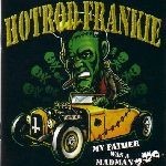 HOT ROD FRANKIE – MY FATHER WAS A MADMAN CD