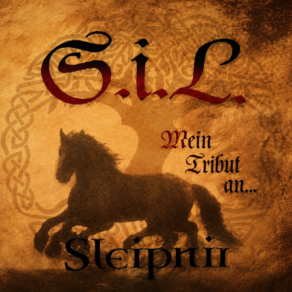 S.i.L. - MEIN TRIBUTE AN SLEIPNIR: