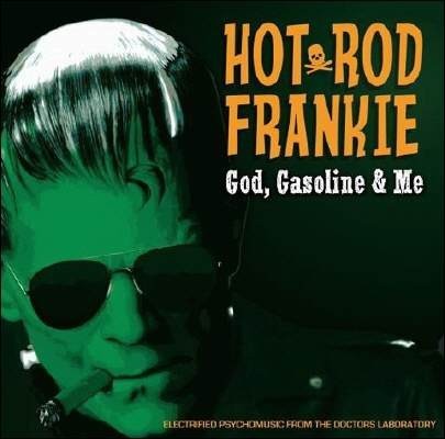 Hot Rod Frankie - God, Gasoline & Me