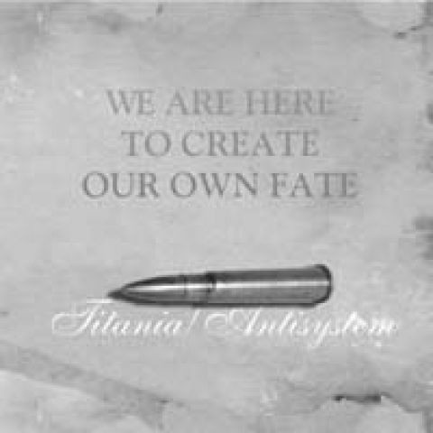 Titania / Antisystem - We are here to create