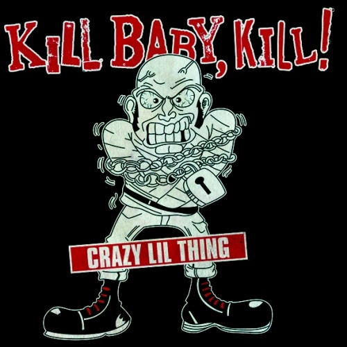 Kill Baby, Kill! - Crazy Lil Thing - EP TESTPRESSUNG