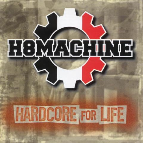 H8 Machine - Hardcore for Life