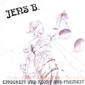 Jens B. - Einigkeit und Recht und Freiheit