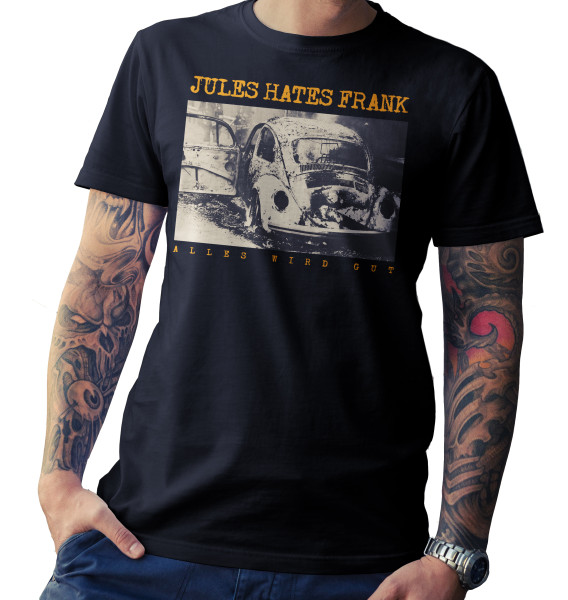 T-Shirt - Jules hates Frank - Alles wird gut