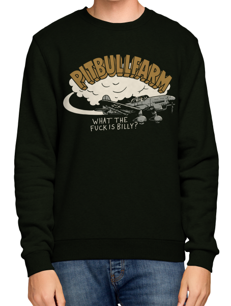 Sweatshirt - Pitbullfarm - What the fuck is Billy?
