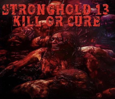 Stronghold 13 -Kill or Cure