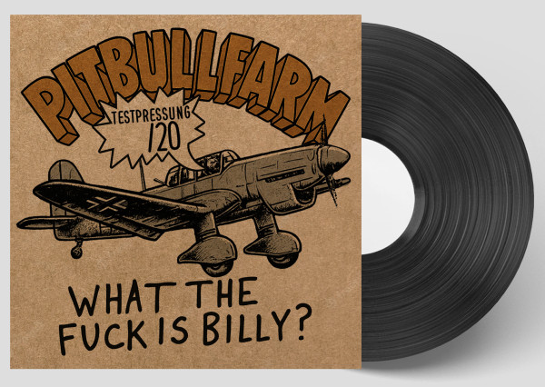 Pitbullfarm - What the fuck is billy? LP TESTPRESSUNG