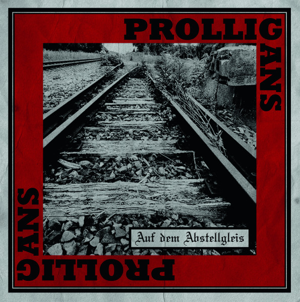 Prolligans - Auf dem Abstellgleis - LP TESTPRESSUNG